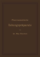 Max Biechele - Pharmaceutische Uebungspräparate