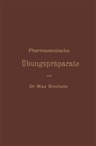 Max Biechele - Pharmazeutische Übungspräparate