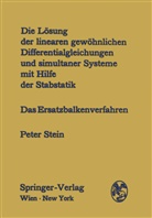 Peter Stein - Die Lösung der linearen gewöhnlichen Differentialgleichungen und simultaner Systeme mit Hilfe der Stabstatik