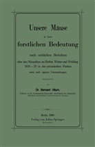 Bernard Altum, Bernhard Altum - Unsere Mäuse in ihrer forstlichen Bedeutung nach amtlichen Berichten über den Mausefrass im Herbst, Winter und Frühling 1878-79 in den preussischen Forsten sowie nach eigenen Untersuchungen dargestellt