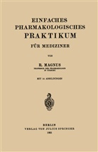 R Magnus, R. Magnus - Einfaches Pharmakologisches Praktikum für Mediziner