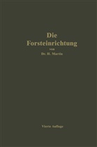 H Martin, H. Martin - Die Forsteinrichtung