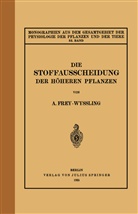A Frey-Wyssling, A. Frey-Wyssling, M. Gildmeister, Goldschmidt, R Goldschmidt, R. Goldschmidt... - Die Stoffausscheidung Der Höheren Pflanzen