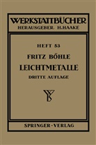 F Böhle, F. Böhle, Fritz Böhle - Leichtmetalle