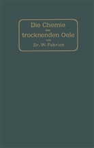 Wilhelm Fahrion - Die Chemie der trocknenden Öle