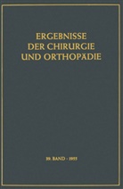 Karl Heinrich Bauer, A. Brunner, Alfred Brunner - Ergebnisse der Chirurgie und Orthopädie