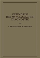 A Alexander, A. Alexander, Bruhns, C Bruhns, C. Bruhns - Grundriss der Mykologischen Diagnostik