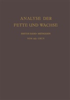 Adolf Grün - Analyse der Fette und Wachse Sowie der Erzeugnisse der Fettindustrie