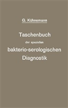 Georg Kühnemann - Taschenbuch der speziellen bakterio-serologischen Diagnostik