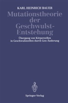 K H Bauer, K. H. Bauer - Mutationstheorie der Geschwulst-Entstehung