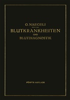 Otto Naegeli - Blutkrankheiten und Blutdiagnostik