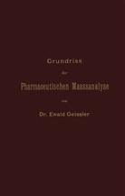 Ewald Geissler - Grundriss der Pharmaceutischen Maassanalyse