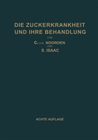 S Isaac, S. Isaac, C. Von Noorden, Carl vo Noorden, Carl Von Noorden - Die Zuckerkrankheit und Ihre Behandlung