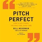 Alisa Bowman, Bill McGowan, Bill McGowan - Pitch Perfect: How to Say It Right the First Time, Every Time (Audio book)