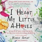 Karen Alpert, Karen Alpert - I Heart My Little A-Holes: A Bunch of Holy-Crap Moments No One Ever Told You about Parenting (Audio book)