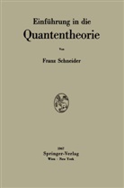 Franz Schneider - Einführung in die Quantentheorie