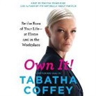 Tabatha Coffey, Tabatha Coffey - Own It!: Be the Boss of Your Life--At Home and in the Workplace (Audio book)