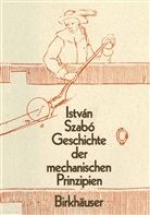 Istvan Szabo, István Szabó, Emil A. Fellmann, Peter von Zimmermann - Geschichte der Mechanischen Prinzipien