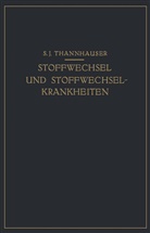 S J Thannhauser, S. J. Thannhauser - Lehrbuch des Stoffwechsels und der Stoffwechsel-Krankheiten