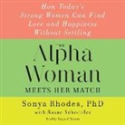 Sonya Rhodes, Sonya Rhodes Phd, Kathryn O. Bryant, Karyn O'Bryant - The Alpha Woman Meets Her Match: How Today's Strong Women Can Find Love and Happiness Without Settling (Audio book)