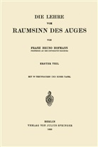 Franz Bruno Hofmann - Die Lehre vom Raumsinn des Auges