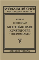 H Determann, H. Determann, Hermann Determann - Nichth&auml;rtbare Kunststoffe (Thermoplaste)