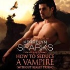 Kerrelyn Sparks, Amy Rubinate - How to Seduce a Vampire (Without Really Trying) (Audiolibro)