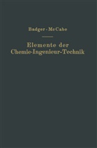 Walter L. Badger, Walther Badger, Walther L Badger, Walther L. Badger, NA Kutzner, Warren McCabe... - Elemente der Chemie-Ingenieur-Technik