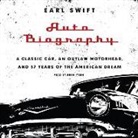 Earl Swift, Gregory Itzen, Greg Itzin - Auto Biography: A Classic Car, an Outlaw Motorhead, and 57 Years of the American Dream (Audio book)