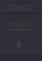 Walther Mathesius, Walther Matheus - Die Physikalischen und Chemischen Grundlagen des Eisenhüttenwesens