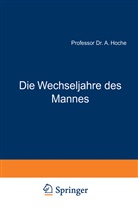 A Hoche, A. Hoche - Die Wechseljahre des Mannes