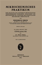 Friedric Emich, Friedrich Emich, Fritz Feigl - Mikrochemisches Praktikum