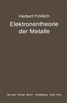 H Fröhlich, H. Fröhlich, Herbert Fröhlich - Elektronentheorie der Metalle