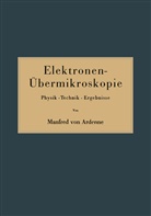 Manfred Baron von Ardenne, Manfred von Ardenne - Elektronen-Übermikroskopie