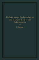 L Steiner, L. Steiner - Tiefbohrwesen, Förderverfahren und Elektrotechnik in der Erdölindustrie
