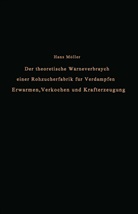 Hans Möller - Der theoretische Wärmeverbrauch einer Rohzuckerfabrik für Verdampfen, Erwärmen, Verkochen und Krafterzeugung