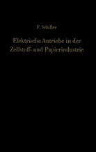 Ferdinand Schiller - Elektrische Antriebe in der Zellstoff- und Papierindustrie