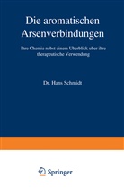 Hans Schmidt - Die aromatischen Arsenverbindungen