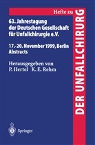 P. Hertel, K. E. Rehm, E Rehm, E Rehm, Hertel, P Hertel... - 63. Jahrestagung der Deutschen Gesellschaft für Unfallchirurgie