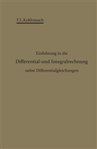F L Kohlrausch, F. L. Kohlrausch - Einführung in die Differential- und Integralrechnung nebst Differentialgleichungen