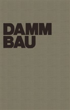 Striegler, W Striegler, W. Striegler, D Werner, D. Werner - Dammbau in Theorie und Praxis