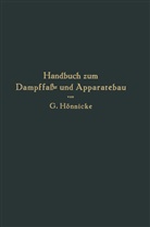 G H&ouml;nnicke, G. H&ouml;nnicke - Handbuch zum Dampffa&szlig;- und Apparatebau