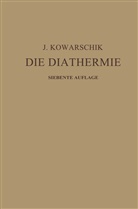J Kowarschik, J. Kowarschik, Josef Kowarschik - Die Diathermie