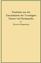 Heinrich Koppenberg - Eindrücke aus der Eisenindustrie der Vereinigten Staaten von Nordamerika