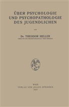 Theodor Heller - Über Psychologie und Psychopathologie des Jugendlichen
