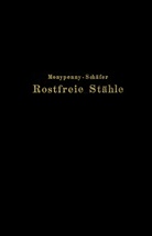 J H G Monypenny, J. H. G. Monypenny, Rudol Schäfer, Rudolf Schäfer - Rostfreie Stähle