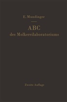 E Mundinger, E. Mundinger - ABC des Molkereilaboratoriums
