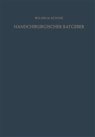 Wilhelm Schink - Handchirurgischer Ratgeber