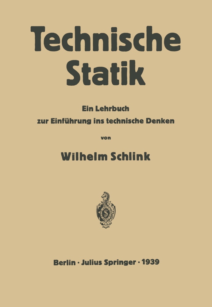 Heinrich Dietz, Wilhel Schlink, Wilhelm Schlink - Technische Statik Ein Lehrbuch zur Einführung ins Technische Denken