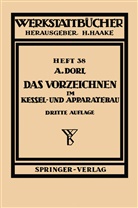 Dorl, A Dorl, A. Dorl, Arno Dorl, Haake, H Haake... - Das Vorzeichnen im Kessel- und Apparatebau